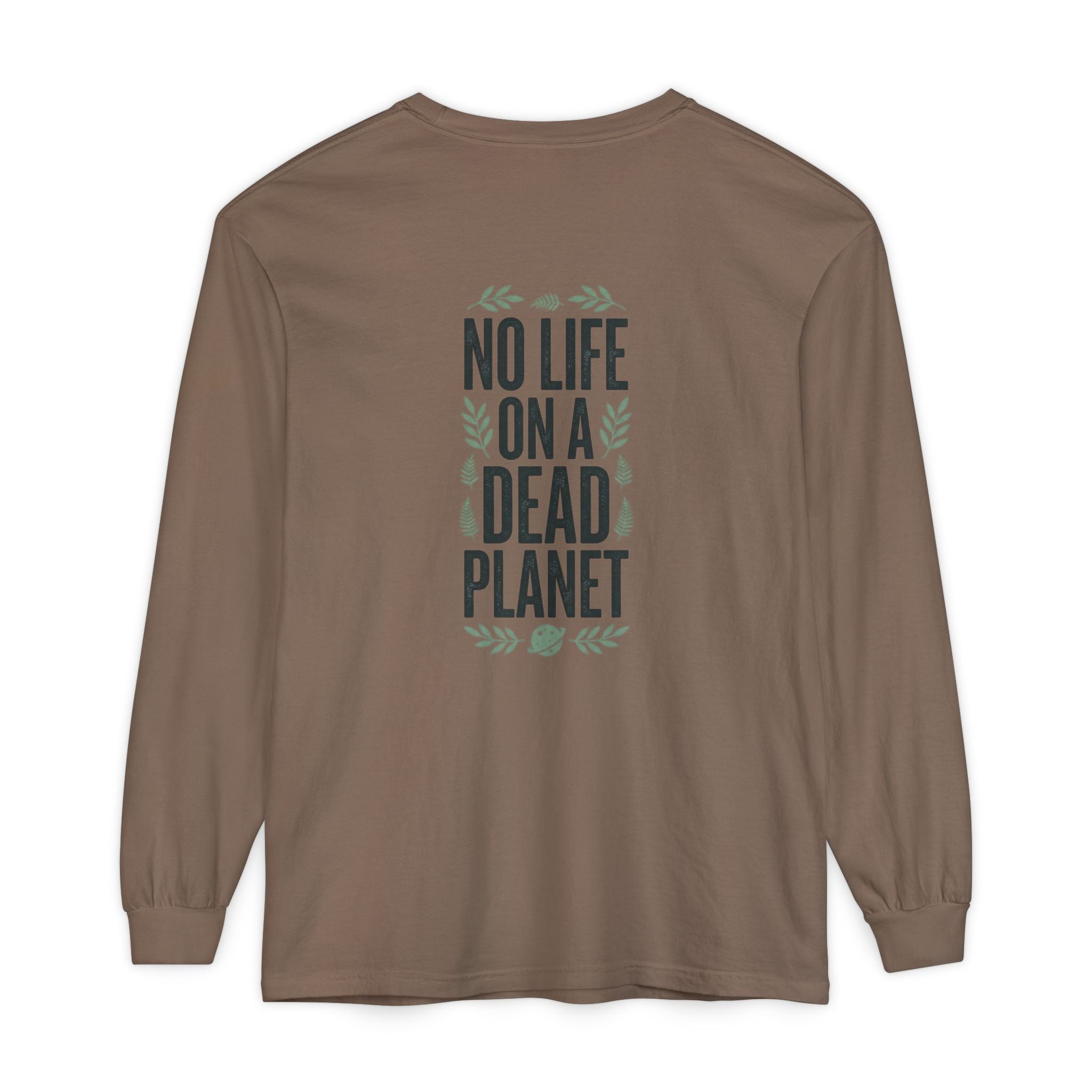 Eco Activist Long Sleeve T-Shirt — "No Life On A Dead Planet" Graphic