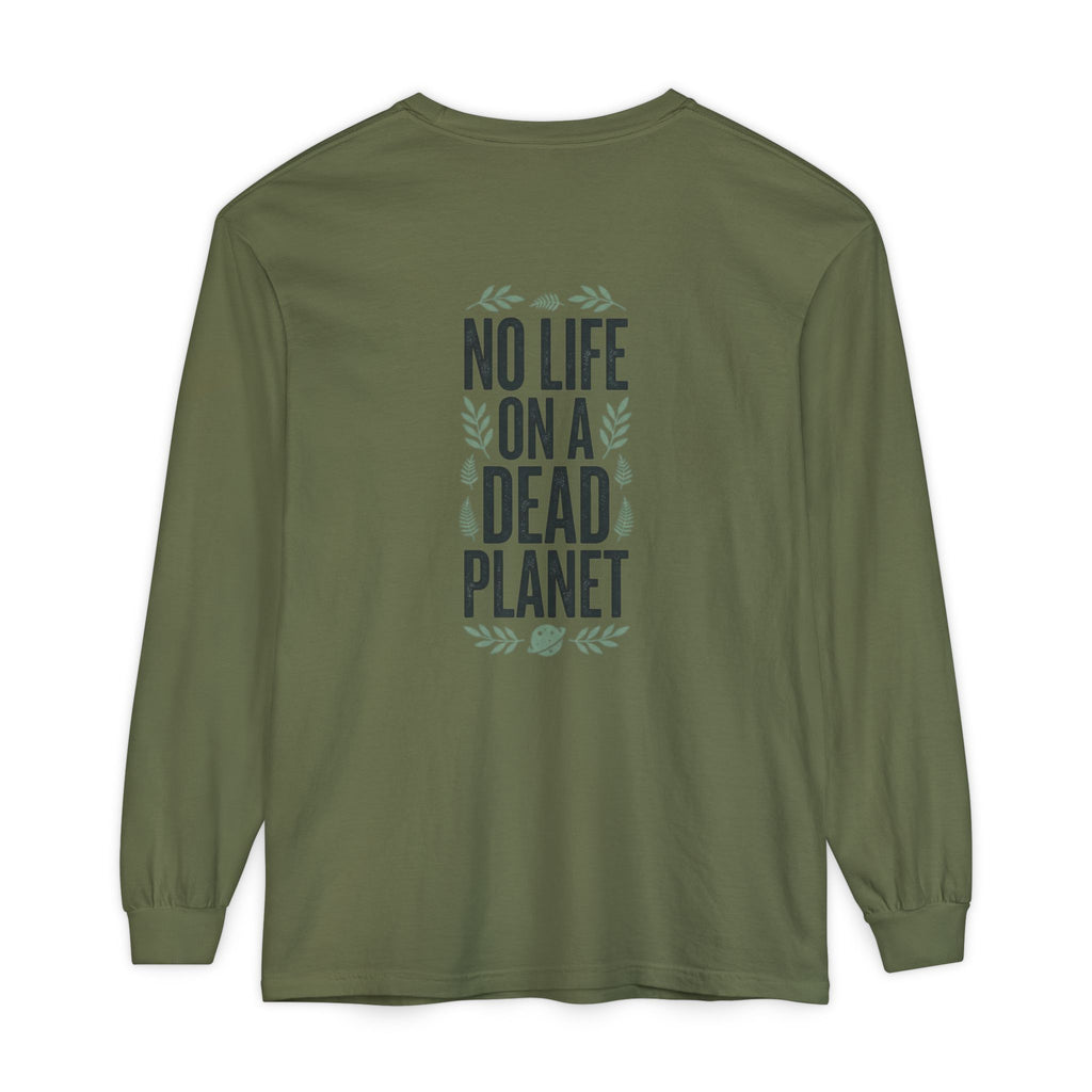 Eco Activist Long Sleeve T-Shirt — "No Life On A Dead Planet" Graphic