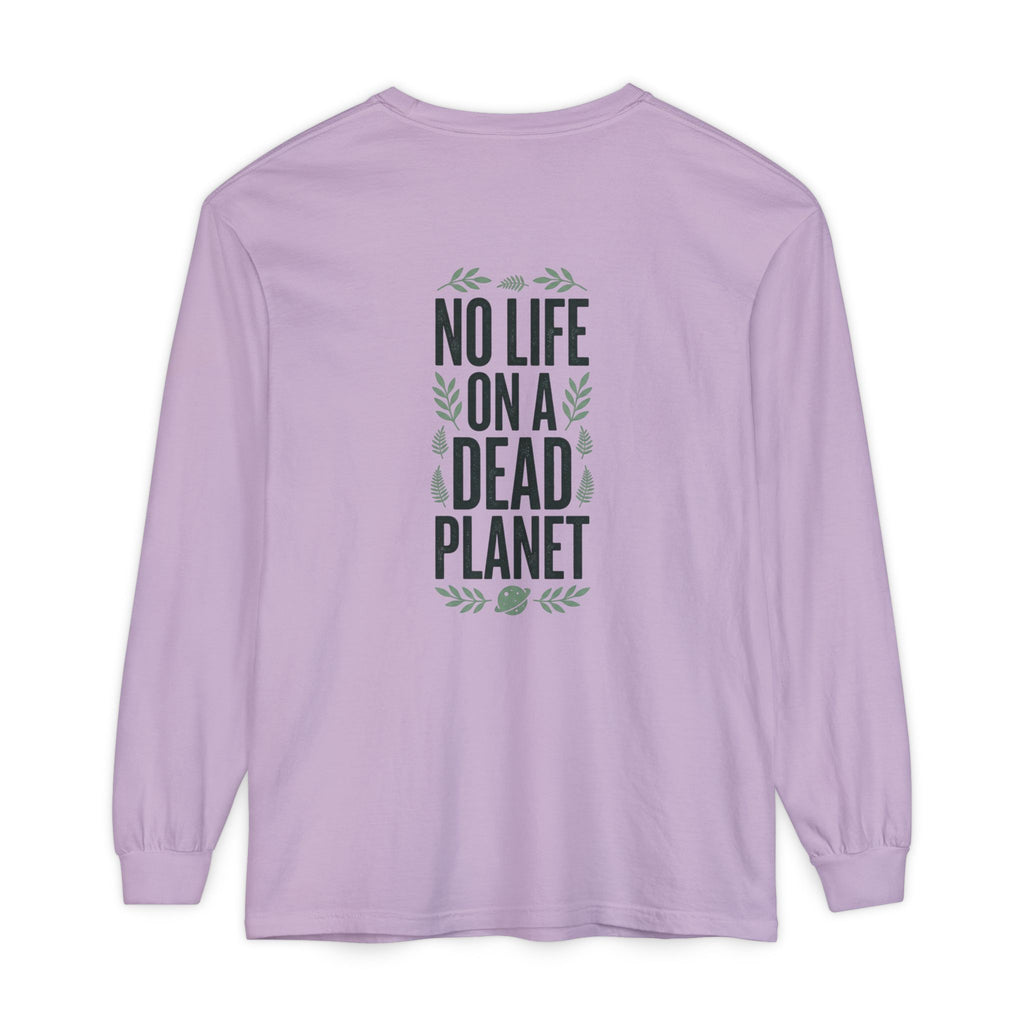 Eco Activist Long Sleeve T-Shirt — "No Life On A Dead Planet" Graphic