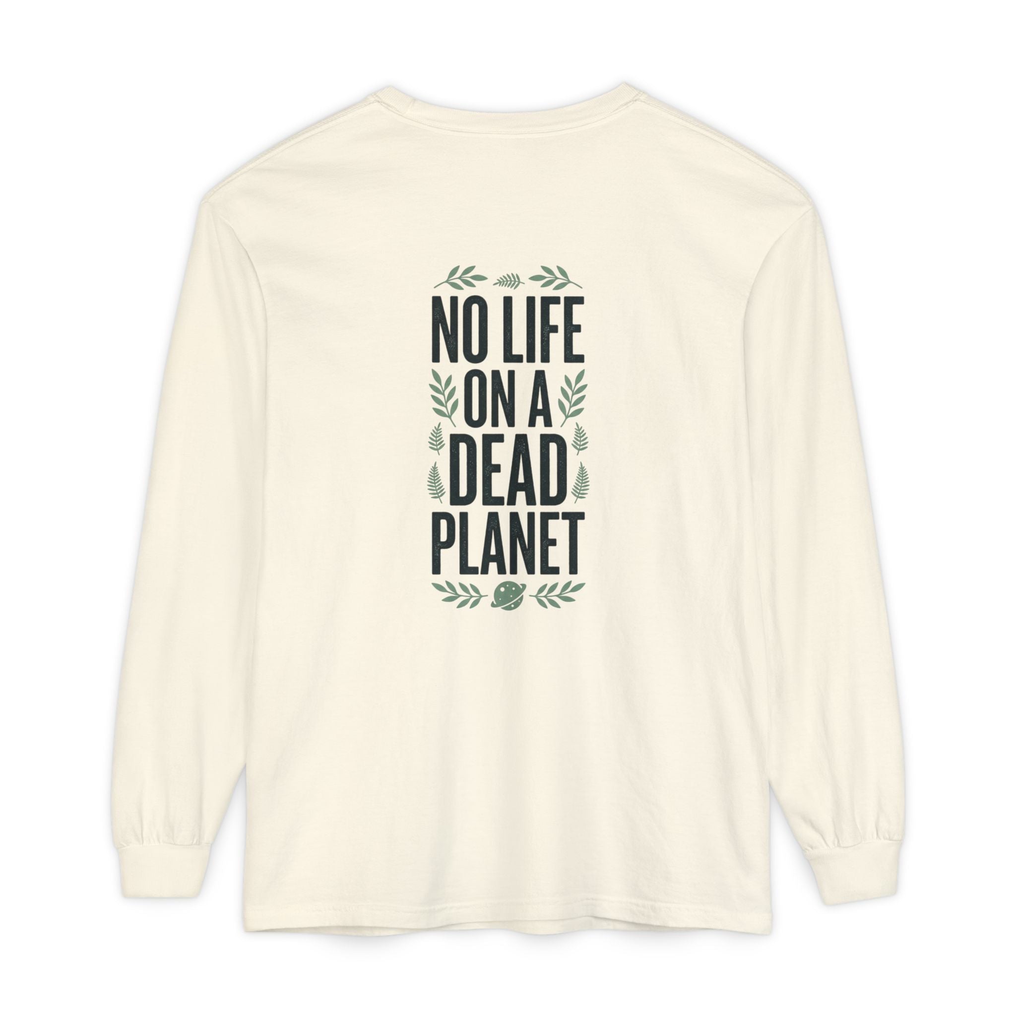 Eco Activist Long Sleeve T-Shirt — "No Life On A Dead Planet" Graphic