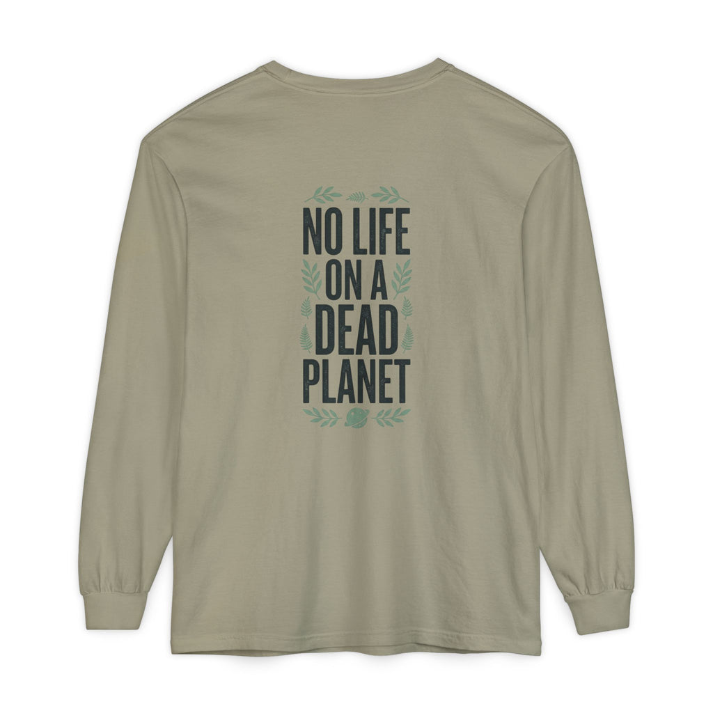 Eco Activist Long Sleeve T-Shirt — "No Life On A Dead Planet" Graphic