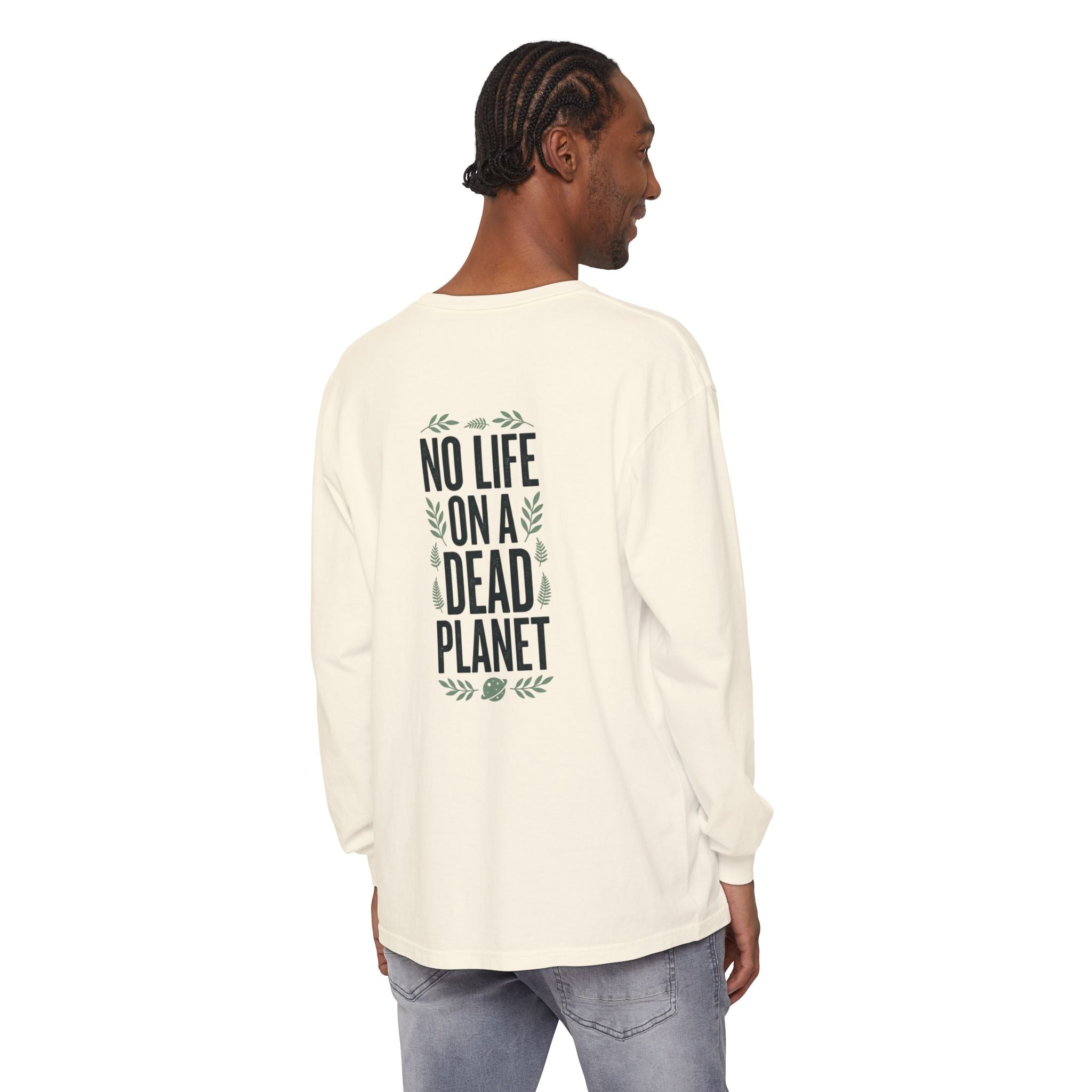 Eco Activist Long Sleeve T-Shirt — "No Life On A Dead Planet" Graphic