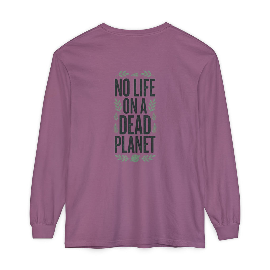 Eco Activist Long Sleeve T-Shirt — "No Life On A Dead Planet" Graphic